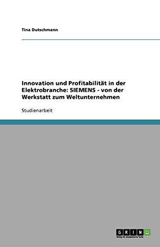 Innovation und Profitabilität in der Elektrobranche: SIEMENS - von der Werkstatt zum Weltunternehmen