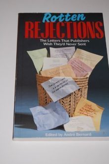 Rotten Rejections: The Letters That Publisher Wish They'd Never Sent