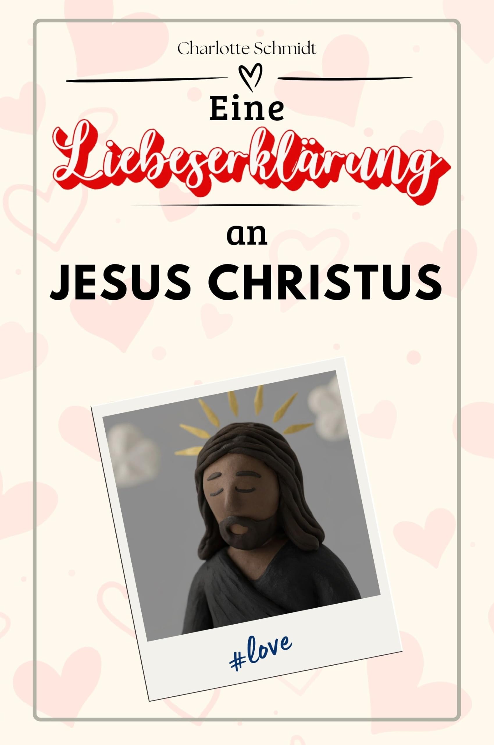 Eine Liebeserklärung an Jesus Christus: Die große Hommage - das perfekte Geschenk für Weihnachten und Geburtstag und jeden Anlass