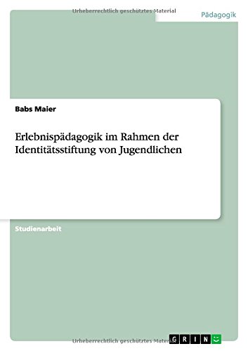 Erlebnispädagogik im Rahmen der Identitätsstiftung von Jugendlichen