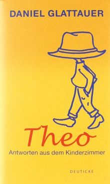 Theo. Antworten aus dem Kinderzimmer