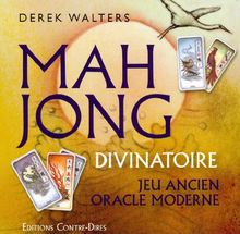 Le mah-jong divinatoire : jeu ancien, oracle moderne