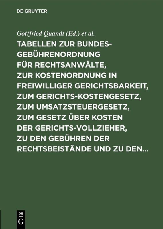 Tabellen zur Bundesgebührenordnung für Rechtsanwälte, zur Kostenordnung in freiwilliger Gerichtsbarkeit, zum Gerichtskostengesetz, zum ... ergänzenden Bestimmungen und Erläuterungen