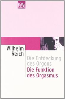 Die Funktion des Orgasmus: Die Entdeckung des Orgons. Sexualökonomische Grundprobleme der biologischen Energie