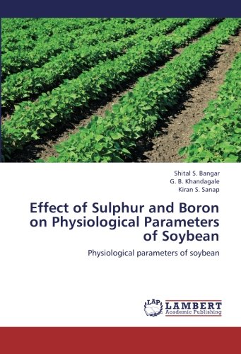 Effect of Sulphur and Boron on Physiological Parameters of Soybean: Physiological parameters of soybean