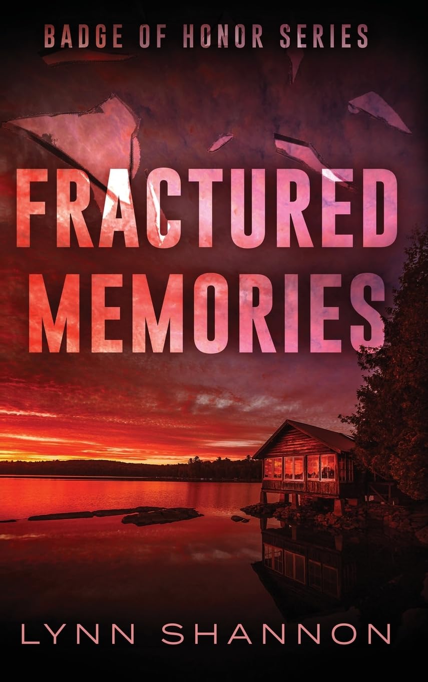 Fractured Memories: A Small-town Christian Romantic Suspense (Badge of Honor, Band 1)