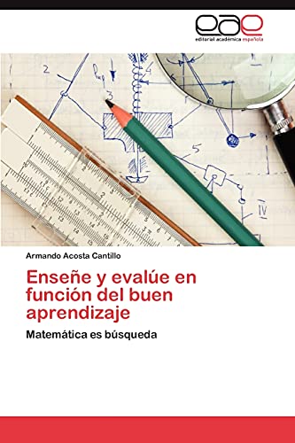 Enseñe y evalúe en función del buen aprendizaje: Matemática es búsqueda