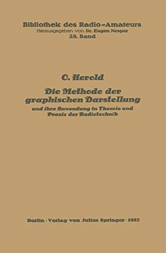 Die Methode der graphischen Darstellung und ihre Anwendung in Theorie und Praxis der Radiotechnik (Bibliothek des Radio Amateurs (geschlossen), 28, Band 28)