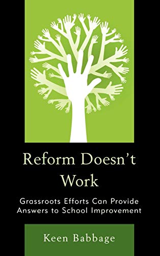 Reform Doesn't Work: Grassroots Efforts Can Provide Answers to School Improvement