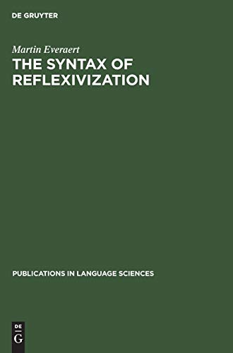 The Syntax of Reflexivization (Publications in Language Sciences, 22, Band 22)