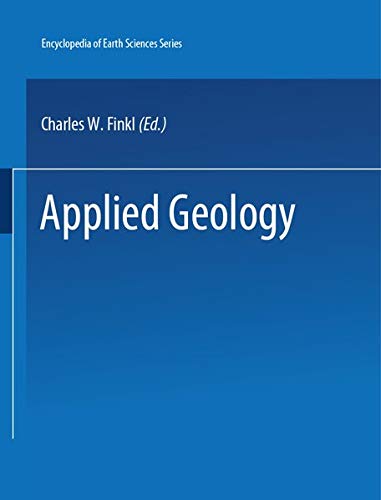The Encyclopedia of Applied Geology (Encyclopedia of Earth Sciences Series, Band 13)