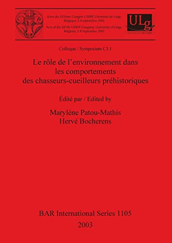 Le rôle de l'environnement dans les comportements des chasseurs-cueilleurs préhistoriques: Colloque / Symposium C3.1 (British Archaeological Reports, Band 1105)