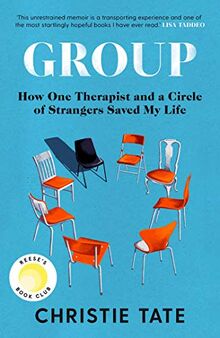 Group: How One Therapist and a Circle of Strangers Saved My Life