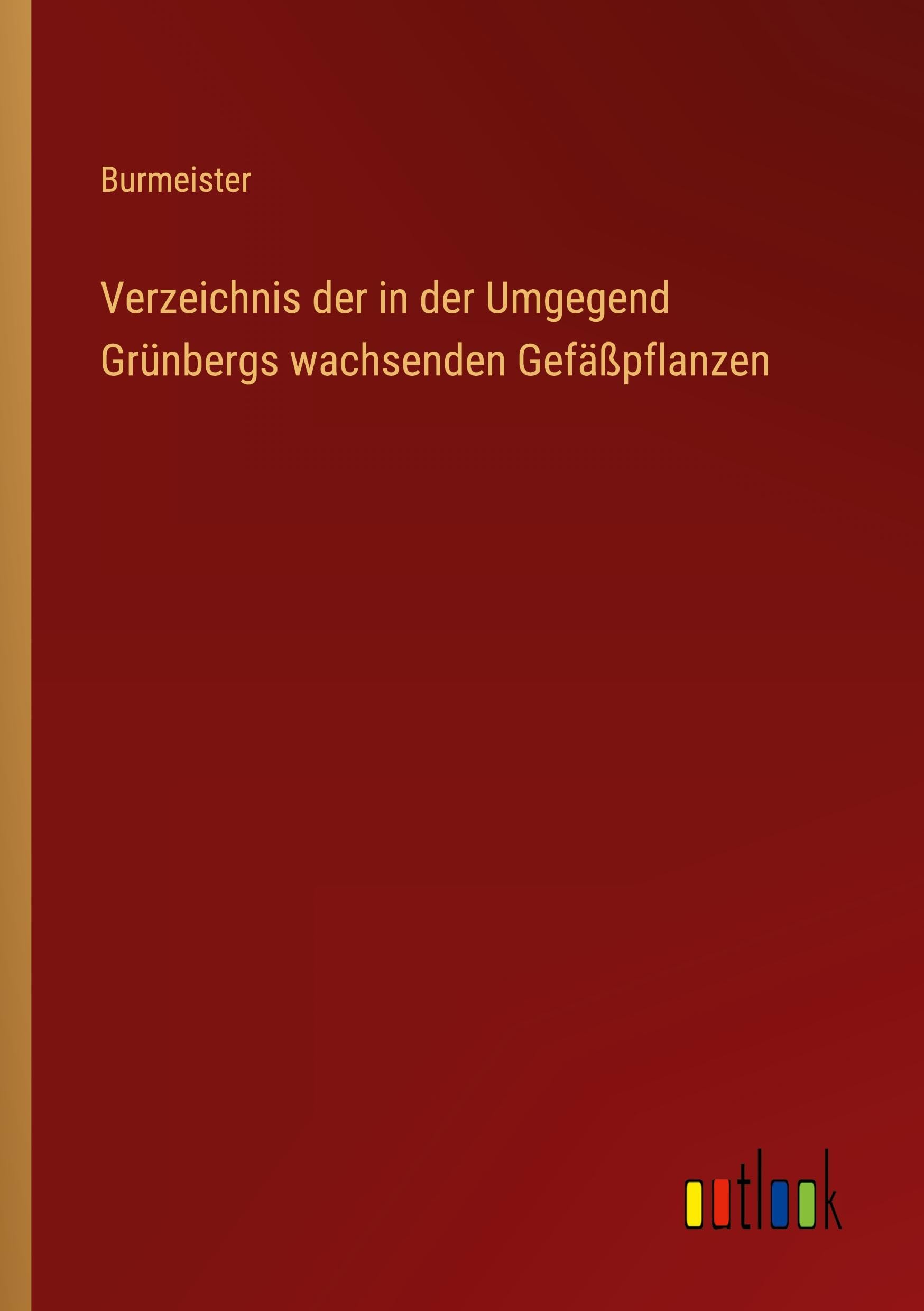 Verzeichnis der in der Umgegend Grünbergs wachsenden Gefäßpflanzen