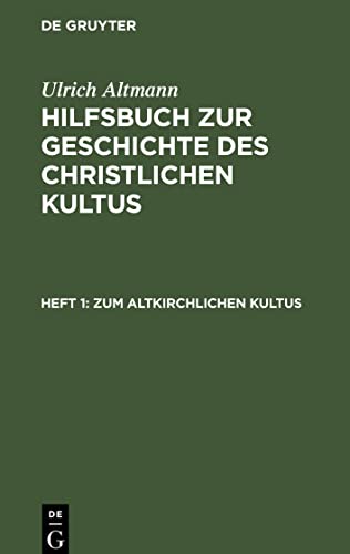 Zum altkirchlichen Kultus: HGCK-B, Heft 1 (Ulrich Altmann: Hilfsbuch zur Geschichte des christlichen Kultus)