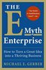 The E-Myth Enterprise: How to Turn a Great Idea into a Thriving Business