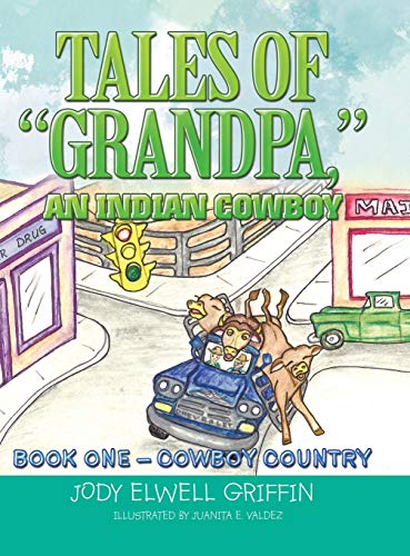 Tales of Grandpa, an Indian Cowboy: Book 0Ne - Cowboy Country
