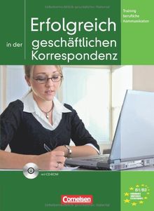 Training berufliche Kommunikation: B1-B2 - Erfolgreich in der geschäftlichen Korrespondenz: Kursbuch mit eingelegten Lösungen und CD-ROM