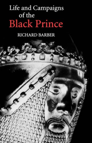The Life and Campaigns of the Black Prince: From Contemporary Letters, Diaries and Chronicles, Including Chandos Herald's Life of the Black Prince