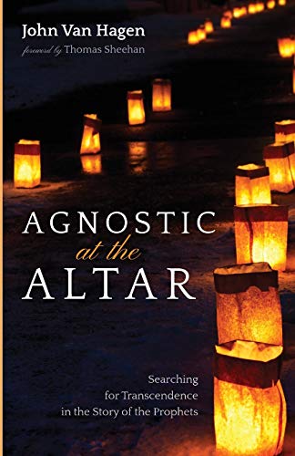 Agnostic at the Altar: Searching for Transcendence in the Story of the Prophets