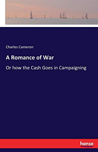 A Romance of War: Or how the Cash Goes in Campaigning