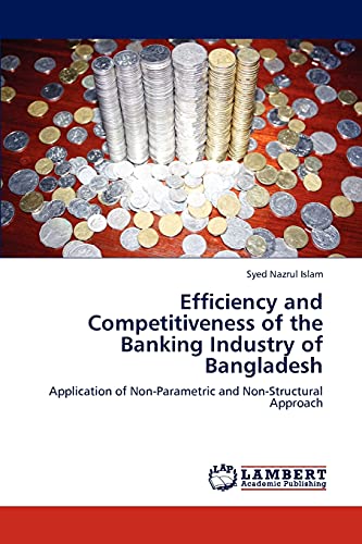 Efficiency and Competitiveness of the Banking Industry of Bangladesh: Application of Non-Parametric and Non-Structural Approach