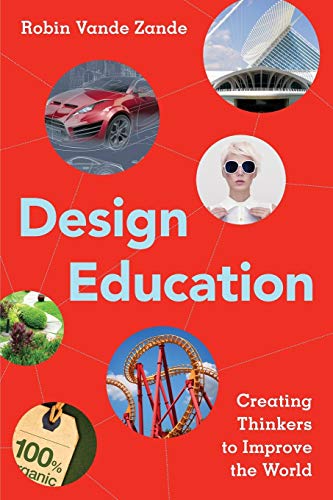 Design Education: Creating Thinkers to Improve the World