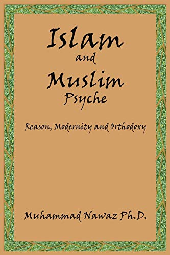 Islam and Muslim Psyche: Reason, Modernity and Orthodoxy