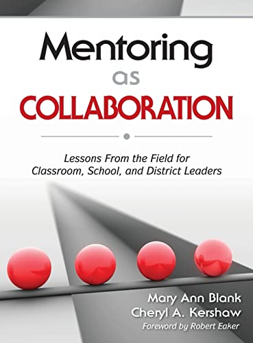 Mentoring as Collaboration: Lessons From the Field for Classroom, School, and District Leaders