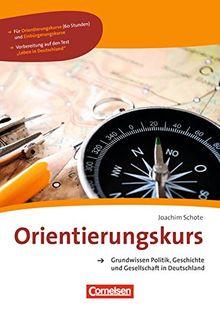 Orientierungskurs - Neue Ausgabe: A2-B1 - Grundwissen Politik, Geschichte und Gesellschaft in Deutschland: Kursheft