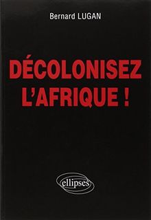 Décolonisez l'Afrique !