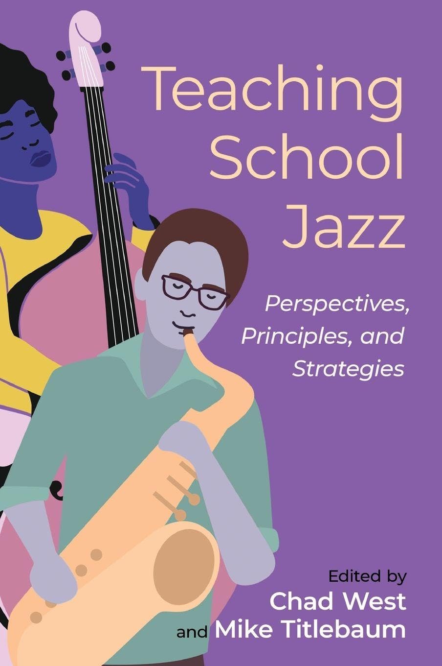 Teaching School Jazz: Perspectives, Principles, and Strategies