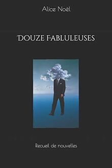 Douze Fabluleuses: Recueil de nouvelles