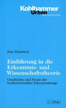 Einführung in die Erkenntnis- und Wissenschaftstheorie. Geschichte und Praxis der konkurrierenden Erkenntniswege.