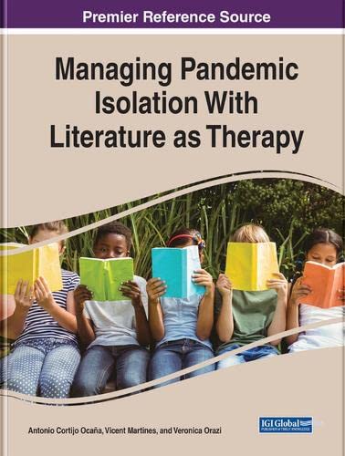 Managing Pandemic Isolation With Literature as Therapy (Advances in Psychology, Mental Health, and Behavioral Studies)