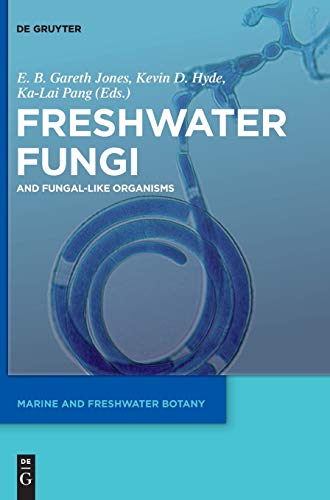 Freshwater Fungi: and Fungal-like Organisms (Marine and Freshwater Botany)