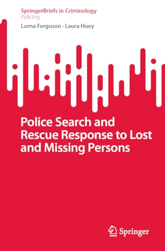Police Search and Rescue Response to Lost and Missing Persons (SpringerBriefs in Criminology)