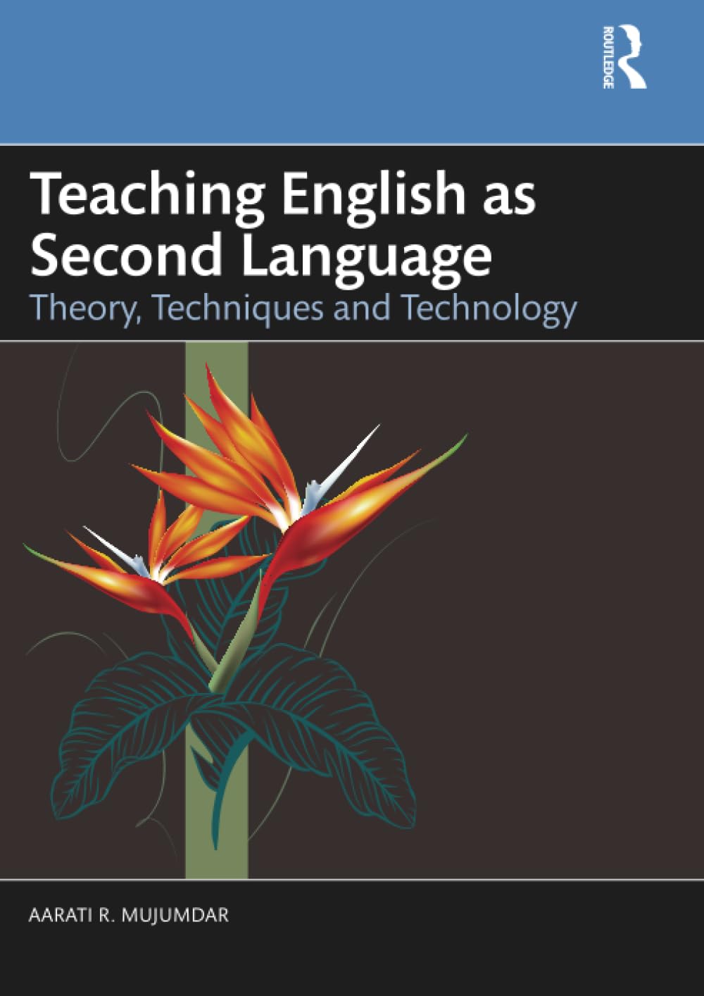 Mujumdar, Aarati R Teaching English As Second Language, Theory, Techniques And Technology