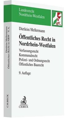 Öffentliches Recht in Nordrhein-Westfalen: Verfassungsrecht, Kommunalrecht, Polizei- und Ordnungsrecht mit Versammlungsrecht, Öffentliches Baurecht, ... Grundlagen (Landesrecht Nordrhein-Westfalen)