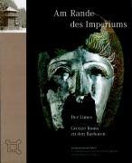 Am Rande des Imperiums. Der Limes - Grenze Roms zu den Barbaren