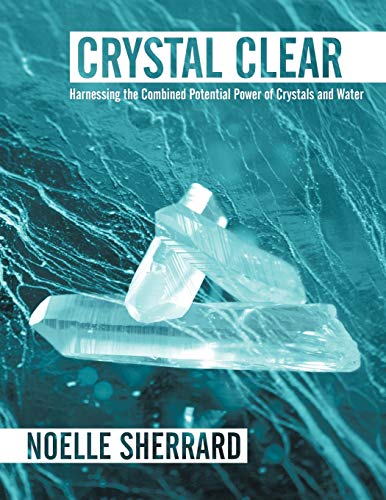 Crystal Clear: Harnessing the Combined Potential Power of Crystals and Water