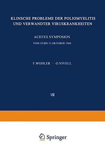 Klinische Probleme der Poliomyelitis und verwandter Viruskrankheiten: Achtes Freiburger Symposion An Der Medizinischen Universitäts-Klinik Vom 29. Bis ... Medizinischen Universitäts-Klinik, 8, Band 8)