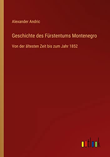 Geschichte des Fürstentums Montenegro: Von der ältesten Zeit bis zum Jahr 1852