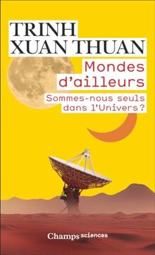 Mondes d'ailleurs : sommes-nous seuls dans l'Univers ?