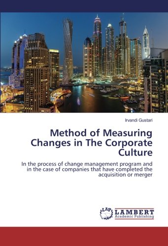 Method of Measuring Changes in The Corporate Culture: In the process of change management program and in the case of companies that have completed the acquisition or merger