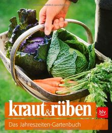 kraut&rüben: Das Jahreszeiten-Gartenbuch