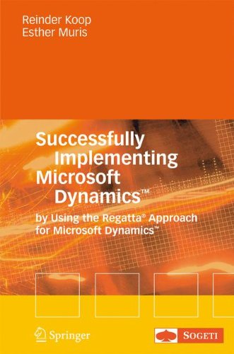 Successfully Implementing Microsoft DynamicsTM: By Using the Regatta® Approach for Microsoft DynamicsTM