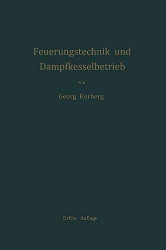 Feuerungstechnik und Dampfkesselbetrieb: mit einem Anhange über allgemeine Wärmetechnik