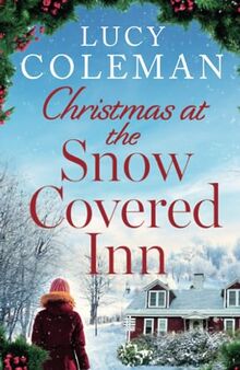 Christmas at the Snow Covered Inn: a new charming and cosy festive romance about friendship, love and second chances