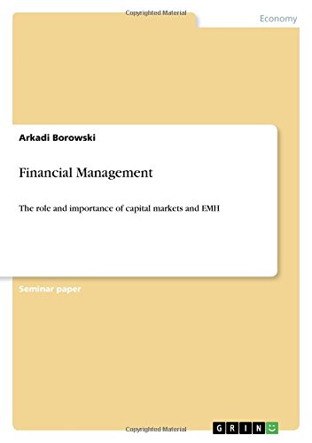 Financial Management: The role and importance of capital markets and EMH